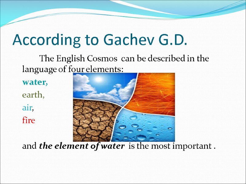 According to Gachev G.D.   The English Cosmos  can be described in